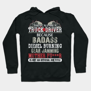 Mens They call me a Truck Driver badass diesel burning Hoodie